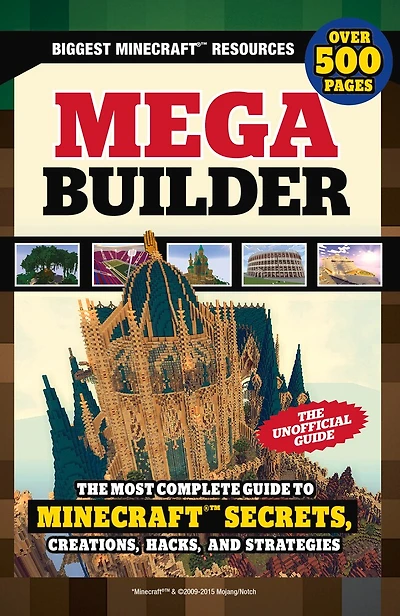 Mega Builder: The Most Complete Guide To Minecraft Secrets, Creations, Hacks, And Strategies