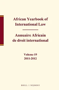 African Yearbook of International Law / Annuaire Africain de droit international, Volume 19, 2011-2012