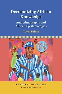 Decolonizing African Knowledge: Autoethnography and Epistemologies