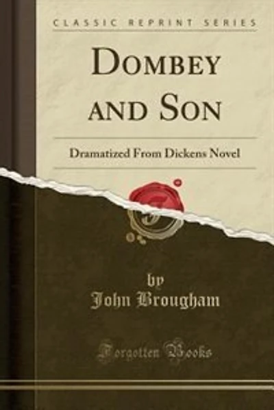 Dombey and Son: Dramatized From Dickens Novel (Classic Reprint)