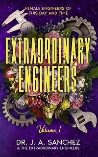 Extraordinary Engineers: Female Engineers of This Day and Time
