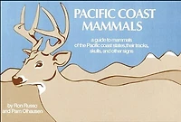 Pacific Coast Mammals: A Guide to Mammals of the Pacific Coast States, Their Tracks, Skulls and Other Signs