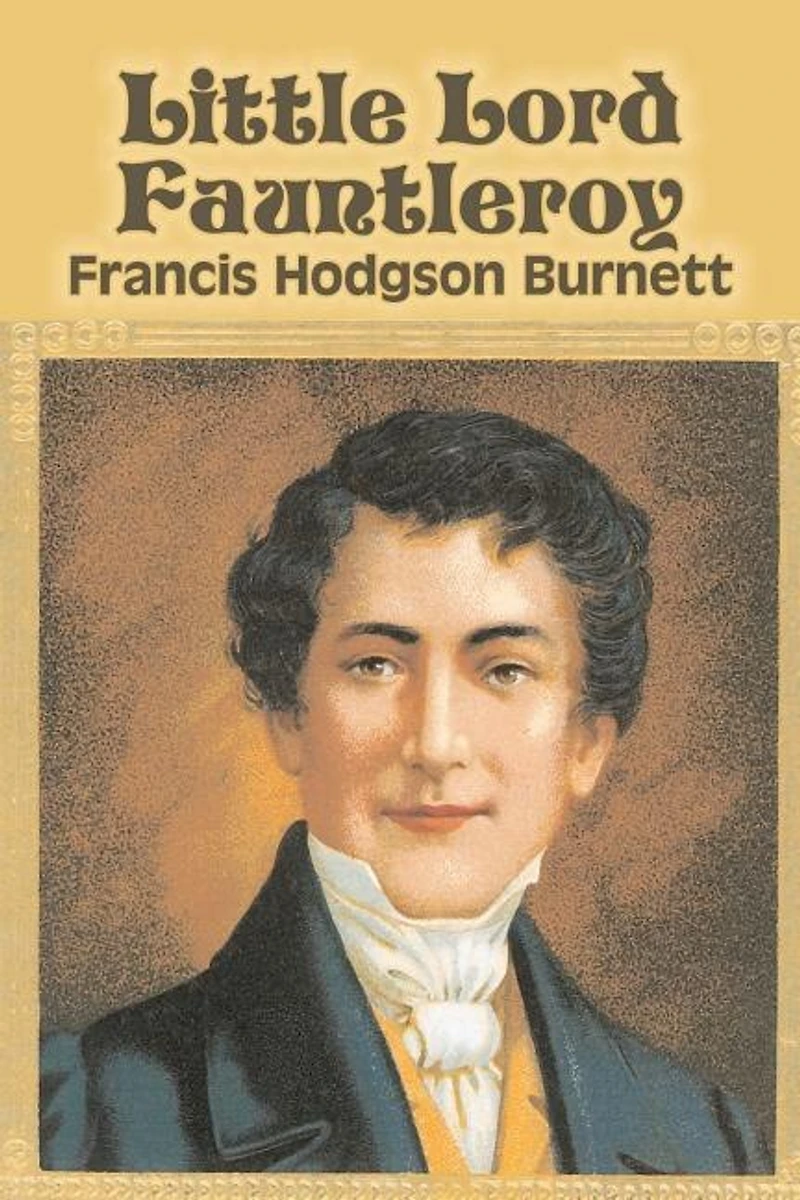 Little Lord Fauntleroy by Frances Hodgson Burnett, Juvenile Fiction, Classics, Family