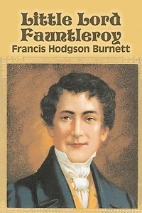 Little Lord Fauntleroy by Frances Hodgson Burnett, Juvenile Fiction, Classics, Family