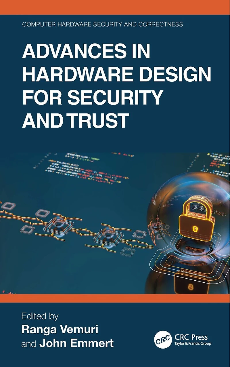 Advances Hardware Design for Security and Trust