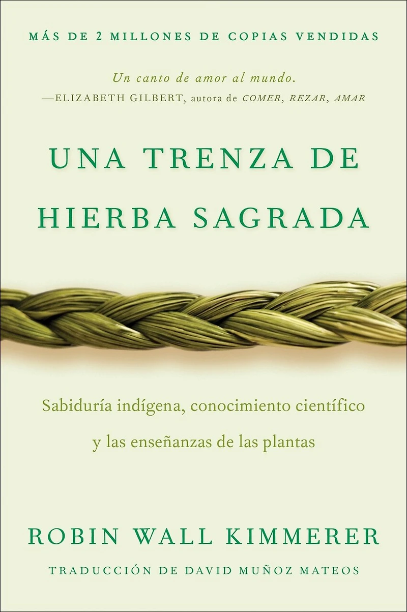 Braiding Sweetgrass / Una trenza de hierba sagrada: Sabiduría indígena, conocimiento científico y las enseñanzas plantas
