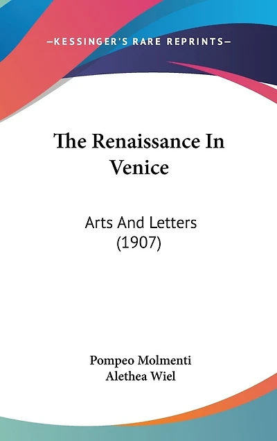 The Renaissance In Venice: Arts And Letters (1907)
