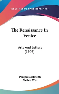 The Renaissance In Venice: Arts And Letters (1907)