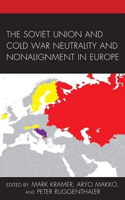The Soviet Union and Cold War Neutrality Nonalignment Europe