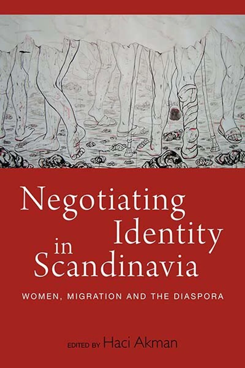 Negotiating Identity Scandinavia: Women, Migration, and the Diaspora
