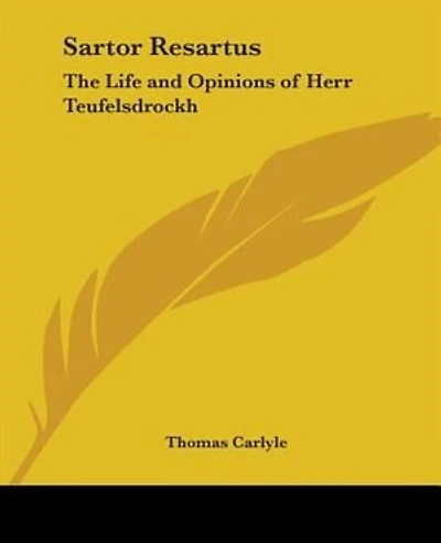 Sartor Resartus: The Life and Opinions of Herr Teufelsdrockh: Heroes and Hero Worship: The Works of Thomas Carlyle