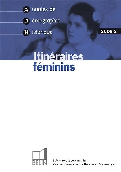 Annales de démographie historique, n°2 (2006). Itinéraires féminins