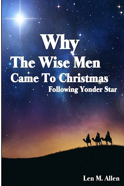 Why The Wise Men Came To Christmas: Following Yonder Star