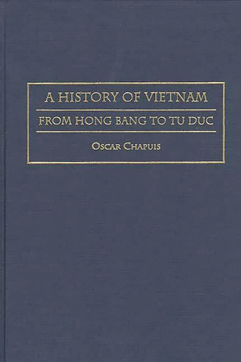 A History of Vietnam: From Hong Bang to Tu Duc