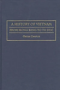 A History of Vietnam: From Hong Bang to Tu Duc