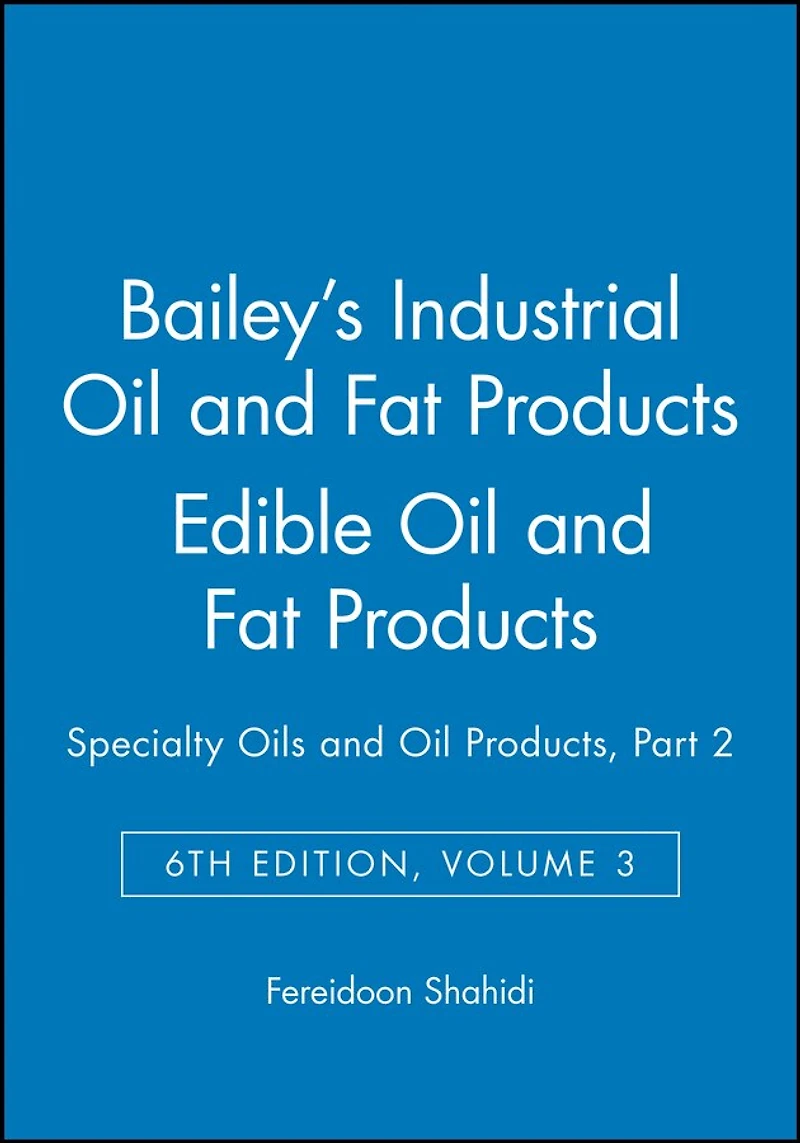 Bailey's Industrial Oil and Fat Products, Edible Oil and Fat Products: Specialty Oils and Oil Products, Part 2