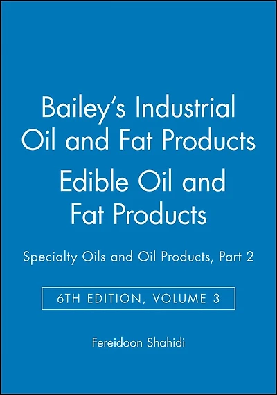 Bailey's Industrial Oil and Fat Products, Edible Oil and Fat Products: Specialty Oils and Oil Products, Part 2