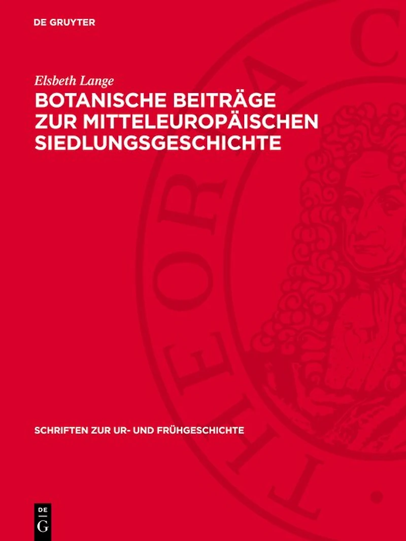 Botanische Beiträge zur mitteleuropäischen Siedlungsgeschichte: Ergebnisse zur Wirtschaft und Kulturlandschaft in frühgeschichtlicher Zeit