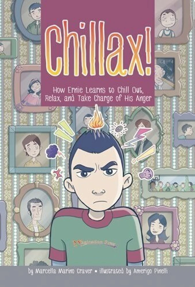 Chillax!: How Ernie Learns To Chill Out, Relax, And Take Charge Of His Anger
