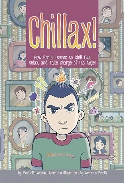 Chillax!: How Ernie Learns To Chill Out, Relax, And Take Charge Of His Anger