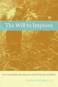 the Will to Improve: Governmentality, Development, and Practice of Politics