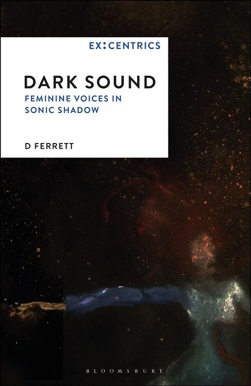 Dark Sound: Feminine Voices In Sonic Shadow
