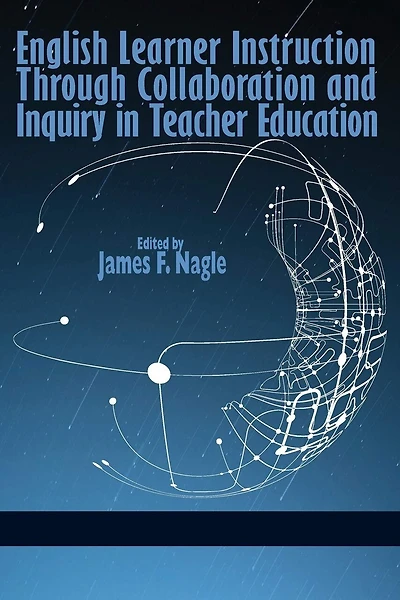 English Learner Instruction Through Collaboration and Inquiry Teacher Education