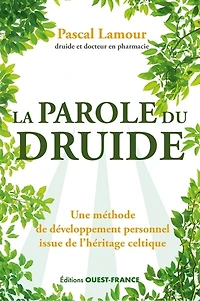 La parole du druide: vertus des mondes celtiques