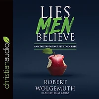 Lies Men Believe: And The Truth That Sets Them Free
