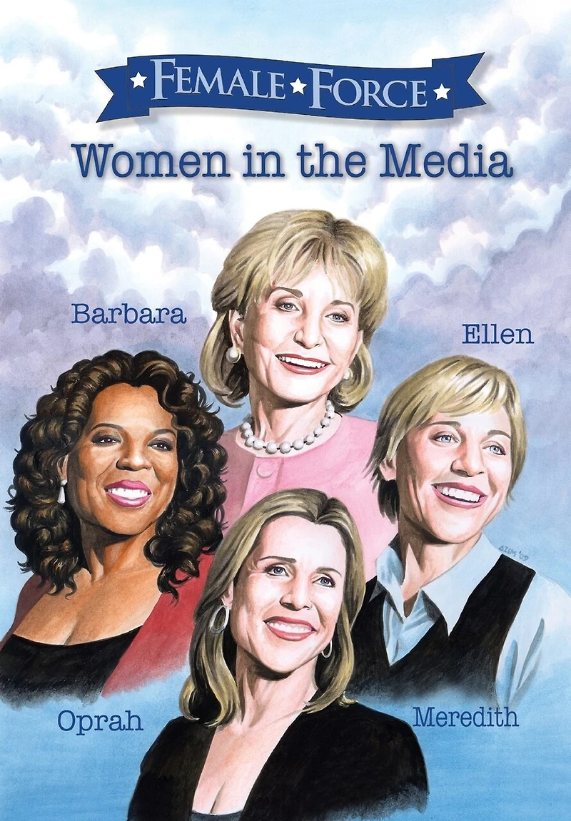 Female Force: Women the Media: Oprah, Barbara Walters, Ellen DeGeneres & Meredith Vieira
