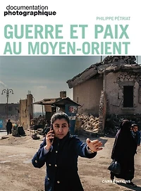 Documentation photographique (La), n°8164. Guerre et paix au Moyen-Orient