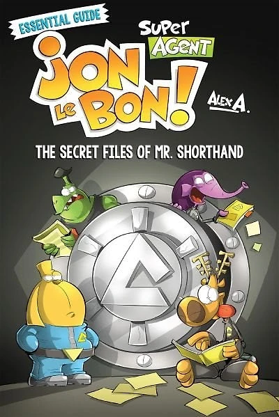 The Secret Files Of Mr. Shorthand: Super Agent Jon Le Bon: The Essential Guide