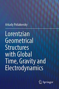 Lorentzian Geometrical Structures with Global Time, Gravity and Electrodynamics