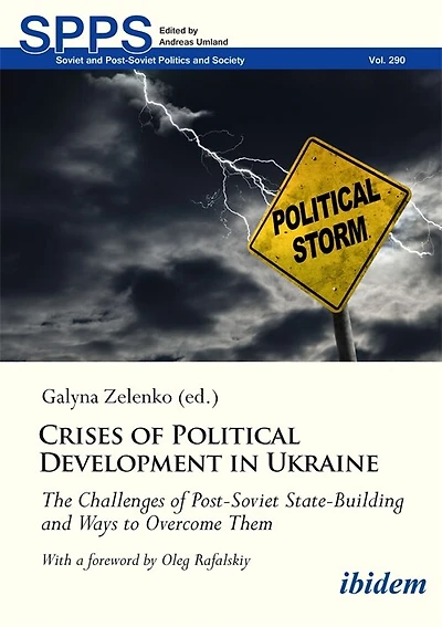 Crises of Political Development in Ukraine: The Challenges of Post-Soviet State-Building and Ways to Overcome Them