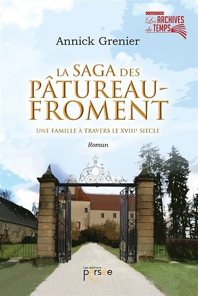 La saga des Pâtureau-Froment : Une famille à travers le XVIIIe siècle: Une famille à travers le XVIIIe siècle