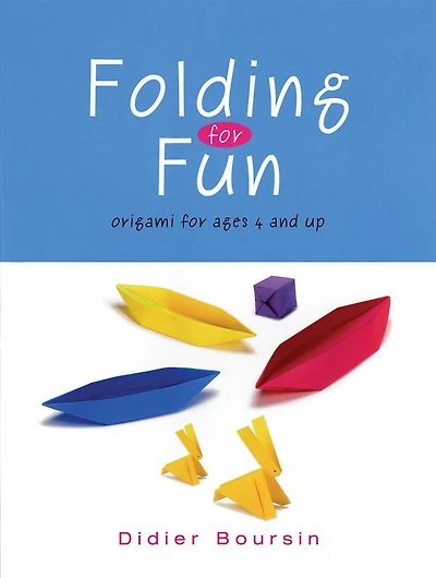 Folding for Fun: Origami For Ages 4 And Up