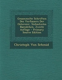 Gesammelte Schriften Des Verfassers Der Ostereier, Siebzehntes Baendchen, Zweite Auflage - Primary Source Edition