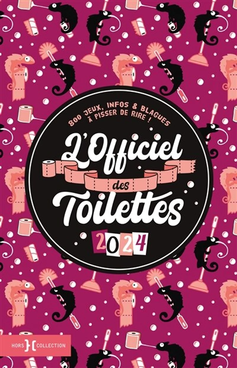 L' officiel des toilettes 2024: 800 jeux, infos & blagues à pisser de rire !