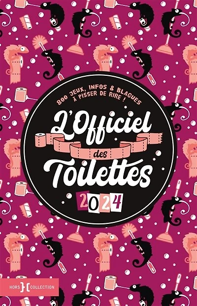 L' officiel des toilettes 2024: 800 jeux, infos & blagues à pisser de rire !