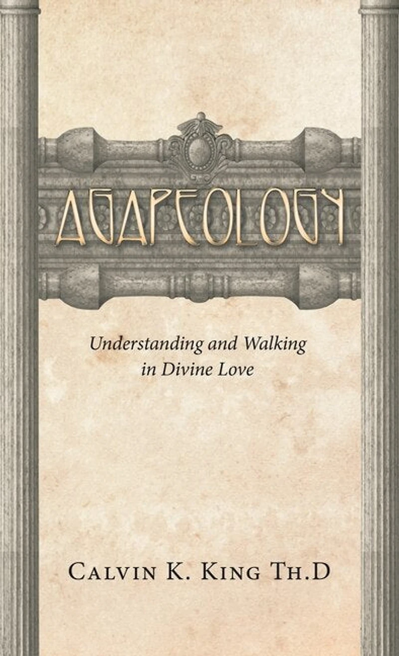 Agapeology: Understanding and Walking in Divine Love