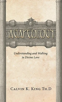 Agapeology: Understanding and Walking in Divine Love