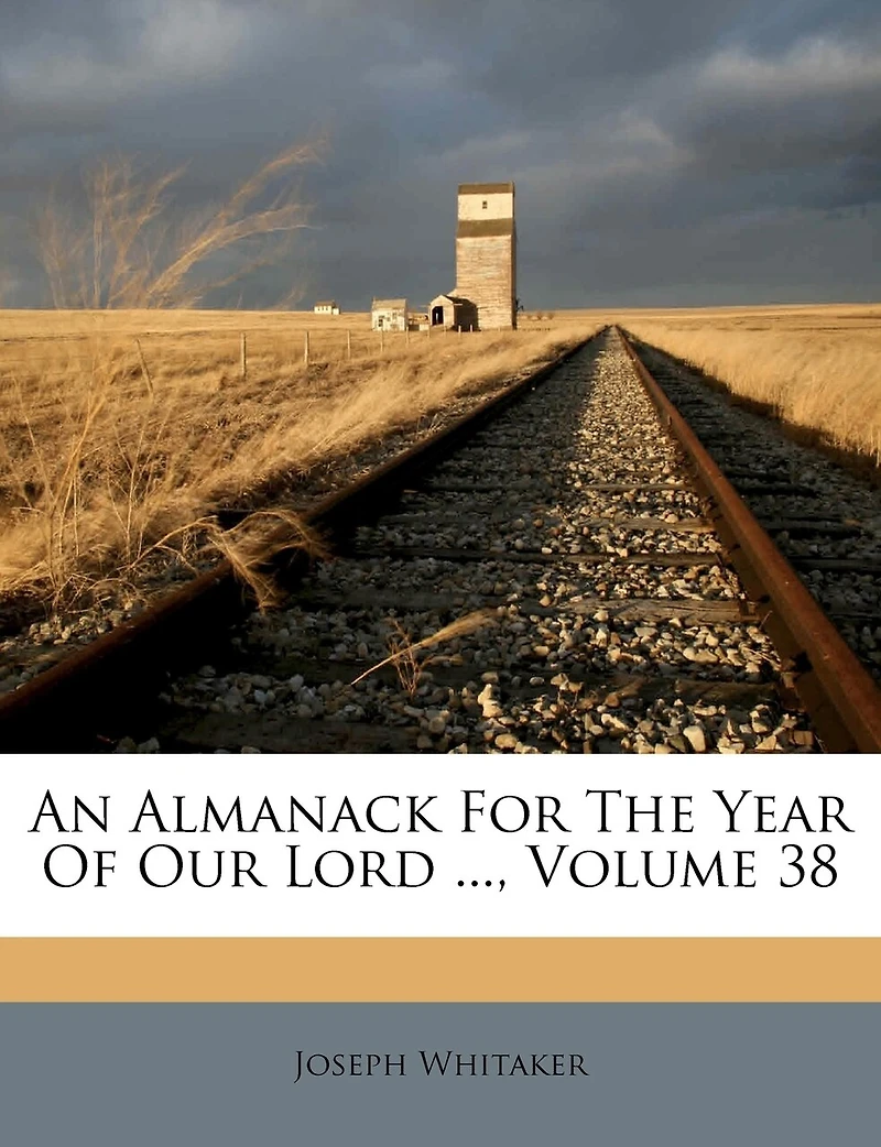 An Almanack For The Year Of Our Lord ..., Volume 38