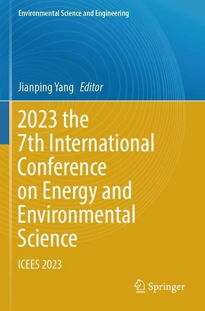 2023 the 7th International Conference on Energy and Environmental Science: ICEES 2023