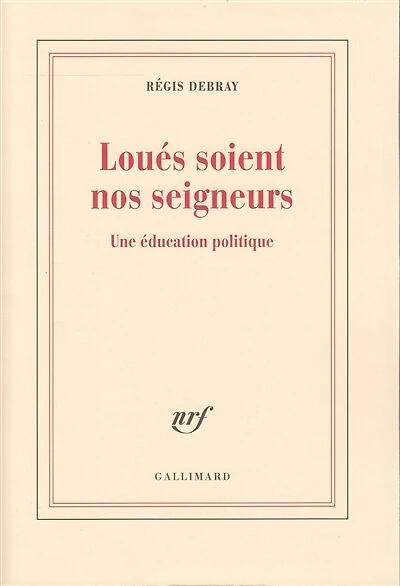 Loués soient nos seigneurs: une éducation politique