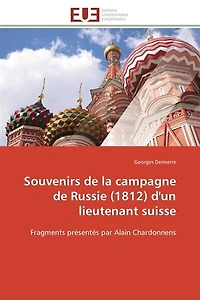 Souvenirs de la campagne de Russie (1812) d'un lieutenant suisse: Fragments présentés par Alain Chardonnens