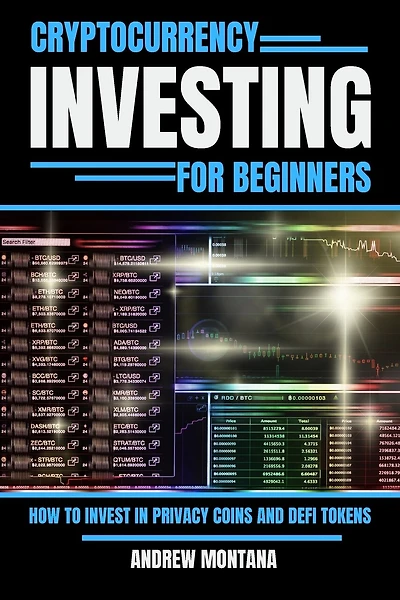 Cryptocurrency Investing For Beginners: How to Invest in Privacy Coins and Defi Tokens