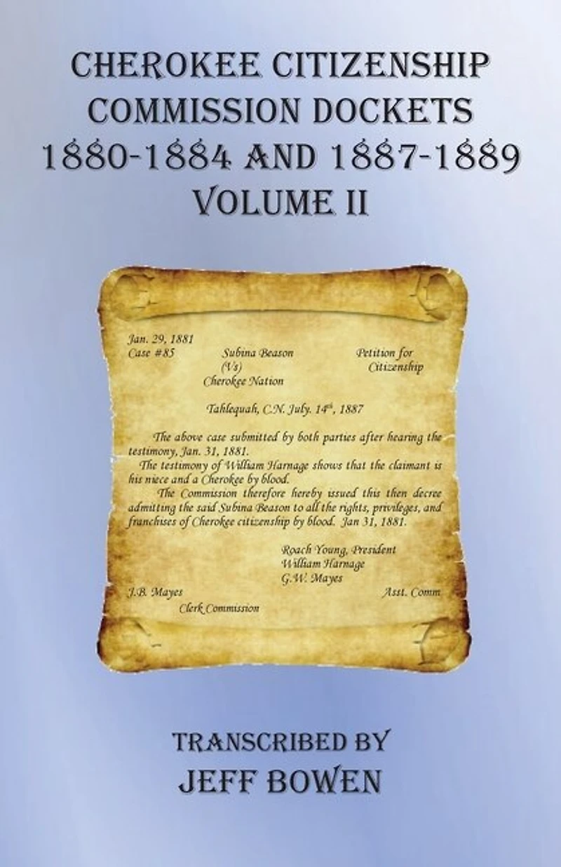 Cherokee Citizenship Commission Dockets Volume Ii: 1880-1884 And 1887-1889