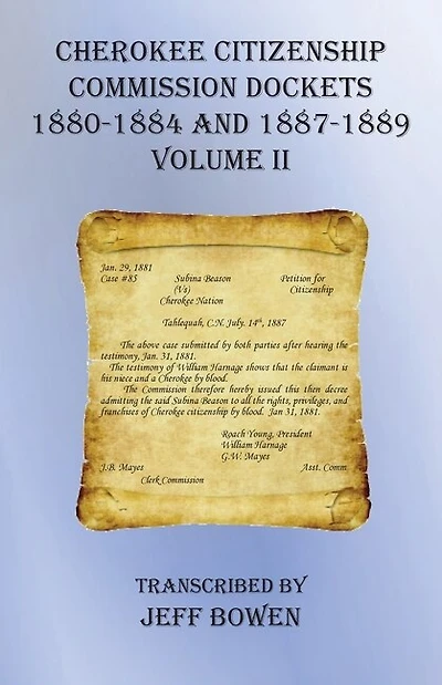 Cherokee Citizenship Commission Dockets Volume Ii: 1880-1884 And 1887-1889