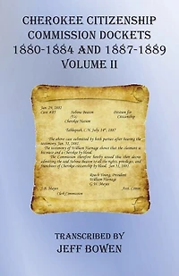 Cherokee Citizenship Commission Dockets Volume Ii: 1880-1884 And 1887-1889