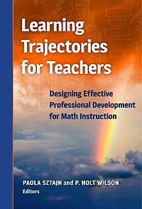 Learning Trajectories for Teachers: Designing Effective Professional Development Math Instruction
